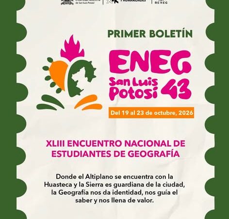 UASLP SERÁ SEDE DEL XLIII ENCUENTRO NACIONAL DE ESTUDIANTES DE GEOGRAFÍA.
