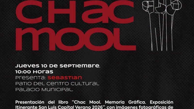 INVITAN A LA PRESENTACIÓN DEL LIBRO “CHAC MOOL. MEMORIA GRÁFICA. EXPOSICIÓN ITINERANTE SAN LUIS CAPITAL VERANO 2026”